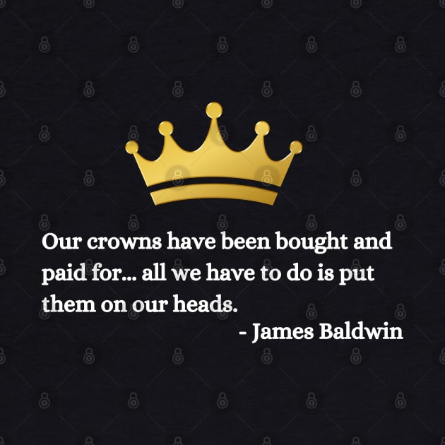 Our crowns have been bought and paid for: James Baldwin by UrbanLifeApparel